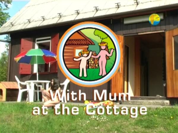 With Mum at the Cottage - Rodzinny nudyzm wideo DVD | Family nudism DVD video [Kolekcja Naturyzm]